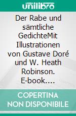 Der Rabe und sämtliche GedichteMit Illustrationen von Gustave Doré und W. Heath Robinson. E-book. Formato EPUB ebook di Edgar Allan Poe