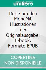 Reise um den MondMit Illustrationen der Originalausgabe. E-book. Formato EPUB ebook di Jules Verne