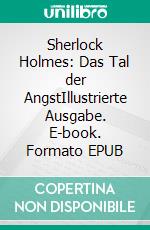 Sherlock Holmes: Das Tal der AngstIllustrierte Ausgabe. E-book. Formato EPUB ebook