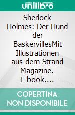 Sherlock Holmes: Der Hund der BaskervillesMit Illustrationen aus dem Strand Magazine. E-book. Formato EPUB ebook