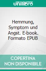 Hemmung, Symptom und Angst. E-book. Formato EPUB ebook di Sigmund Freud