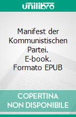 Manifest der Kommunistischen Partei. E-book. Formato EPUB ebook