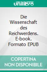 Die Wissenschaft des Reichwerdens. E-book. Formato EPUB