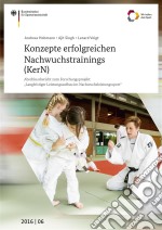 Konzepte erfolgreichen Nachwuchstrainings (KerN)Abschlussbericht zum Forschungsprojekt &quot;Langfristiger Leistungsaufbau im Nachwuchsleistungssport&quot;. E-book. Formato PDF ebook