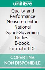 Quality and Performance Measurement in National Sport-Governing Bodies. E-book. Formato PDF ebook di Frank Daumann