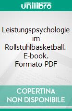 Leistungspsychologie im Rollstuhlbasketball. E-book. Formato PDF ebook di Rainer Schliermann