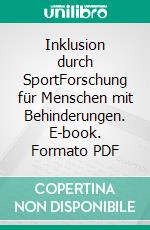 Inklusion durch SportForschung für Menschen mit Behinderungen. E-book. Formato PDF ebook di Volker Anneken