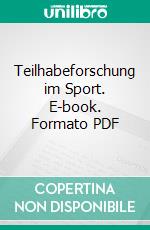 Teilhabeforschung im Sport. E-book. Formato PDF ebook di Vera Tillmann