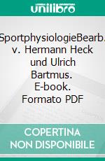 SportphysiologieBearb. v. Hermann Heck und Ulrich Bartmus. E-book. Formato PDF ebook