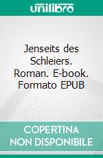 Jenseits des Schleiers. Roman. E-book. Formato EPUB ebook di Gisela Seidel