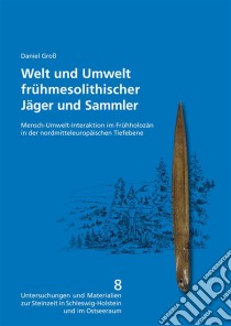 Welt und Umwelt frühmesolithischer Jäger und Sammler. E-book. Formato PDF ebook di Daniel Groß