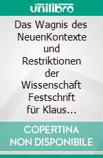 Das Wagnis des NeuenKontexte und Restriktionen der Wissenschaft Festschrift für Klaus Fischer zum 60. Geburtstag. E-book. Formato PDF