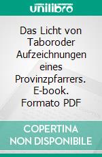 Das Licht von Taboroder Aufzeichnungen eines Provinzpfarrers. E-book. Formato PDF ebook