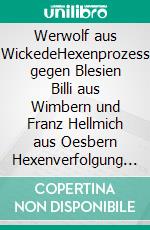 Werwolf aus WickedeHexenprozess gegen Blesien Billi aus Wimbern und Franz Hellmich aus Oesbern Hexenverfolgung in Menden. E-book. Formato PDF ebook