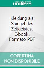 Kleidung als Spiegel des Zeitgeistes. E-book. Formato PDF ebook