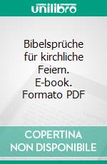 Bibelsprüche für kirchliche Feiern. E-book. Formato PDF ebook di Bernd Jaspert