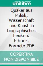 Quäker aus Politik, Wissenschaft und KunstEin biographisches Lexikon. E-book. Formato PDF ebook