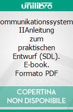 Kommunikationssysteme IIAnleitung zum praktischen Entwurf (SDL). E-book. Formato PDF ebook