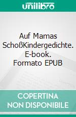 Auf Mamas SchoßKindergedichte. E-book. Formato EPUB ebook