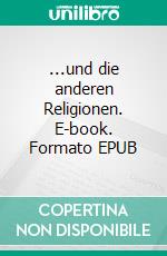 ...und die anderen Religionen. E-book. Formato EPUB ebook