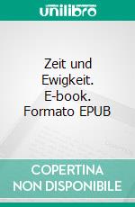 Zeit und Ewigkeit. E-book. Formato EPUB ebook