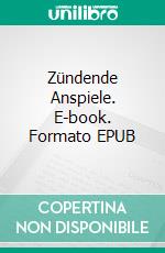 Zündende Anspiele. E-book. Formato EPUB ebook