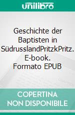Geschichte der Baptisten in SüdrusslandPritzkPritz. E-book. Formato EPUB ebook