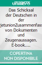 Das Schicksal der Deutschen in der SowjetunionZusammenfassung von Dokumenten und Zeugenaussagen. E-book. Formato EPUB ebook