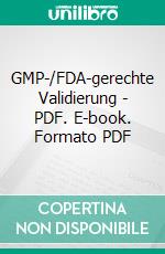 GMP-/FDA-gerechte Validierung - PDF. E-book. Formato PDF ebook