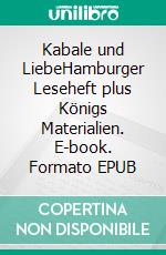 Kabale und LiebeHamburger Leseheft plus Königs Materialien. E-book. Formato EPUB ebook