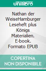 Nathan der WeiseHamburger Leseheft plus Königs Materialien. E-book. Formato EPUB ebook di Gotthold Ephraim Lessing