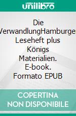 Die VerwandlungHamburger Leseheft plus Königs Materialien. E-book. Formato EPUB ebook
