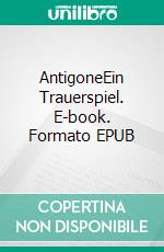 AntigoneEin Trauerspiel. E-book. Formato EPUB ebook