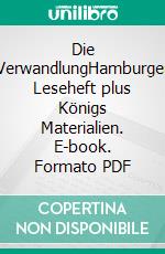 Die VerwandlungHamburger Leseheft plus Königs Materialien. E-book. Formato PDF ebook