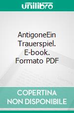 AntigoneEin Trauerspiel. E-book. Formato PDF ebook