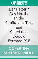 Der Heizer / Das Urteil / In der StrafkolonieText und Materialien. E-book. Formato PDF ebook