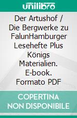 Der Artushof / Die Bergwerke zu FalunHamburger Lesehefte Plus Königs Materialien. E-book. Formato PDF ebook