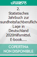 2. Statistisches Jahrbuch zur gesundheitsfachberuflichen Lage in Deutschland 2020Hilfsmittel. E-book. Formato PDF ebook