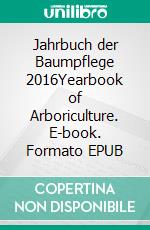 Jahrbuch der Baumpflege 2016Yearbook of Arboriculture. E-book. Formato EPUB