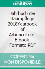 Jahrbuch der Baumpflege 2018Yearbook of Arboriculture. E-book. Formato PDF ebook