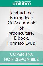 Jahrbuch der Baumpflege 2018Yearbook of Arboriculture. E-book. Formato EPUB ebook