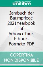 Jahrbuch der Baumpflege 2021Yearbook of Arboriculture. E-book. Formato PDF ebook