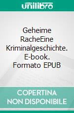 Geheime RacheEine Kriminalgeschichte. E-book. Formato EPUB