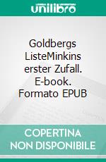 Goldbergs ListeMinkins erster Zufall. E-book. Formato EPUB ebook di Thomas Lang