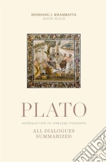 PlatoALL DIALOGUES SUMMARIZED. E-book. Formato EPUB ebook di Hoshang Khambatta