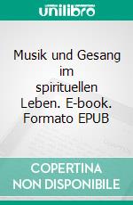 Musik und Gesang im spirituellen Leben. E-book. Formato EPUB