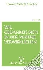 Wie Gedanken sich in der Materie verwirklichen. E-book. Formato EPUB ebook