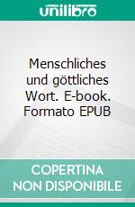 Menschliches und göttliches Wort. E-book. Formato EPUB ebook