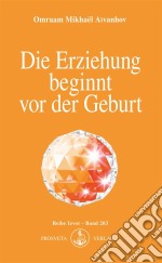 Die Erziehung beginnt vor der Geburt. E-book. Formato EPUB ebook