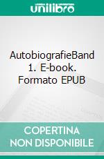 AutobiografieBand 1. E-book. Formato EPUB